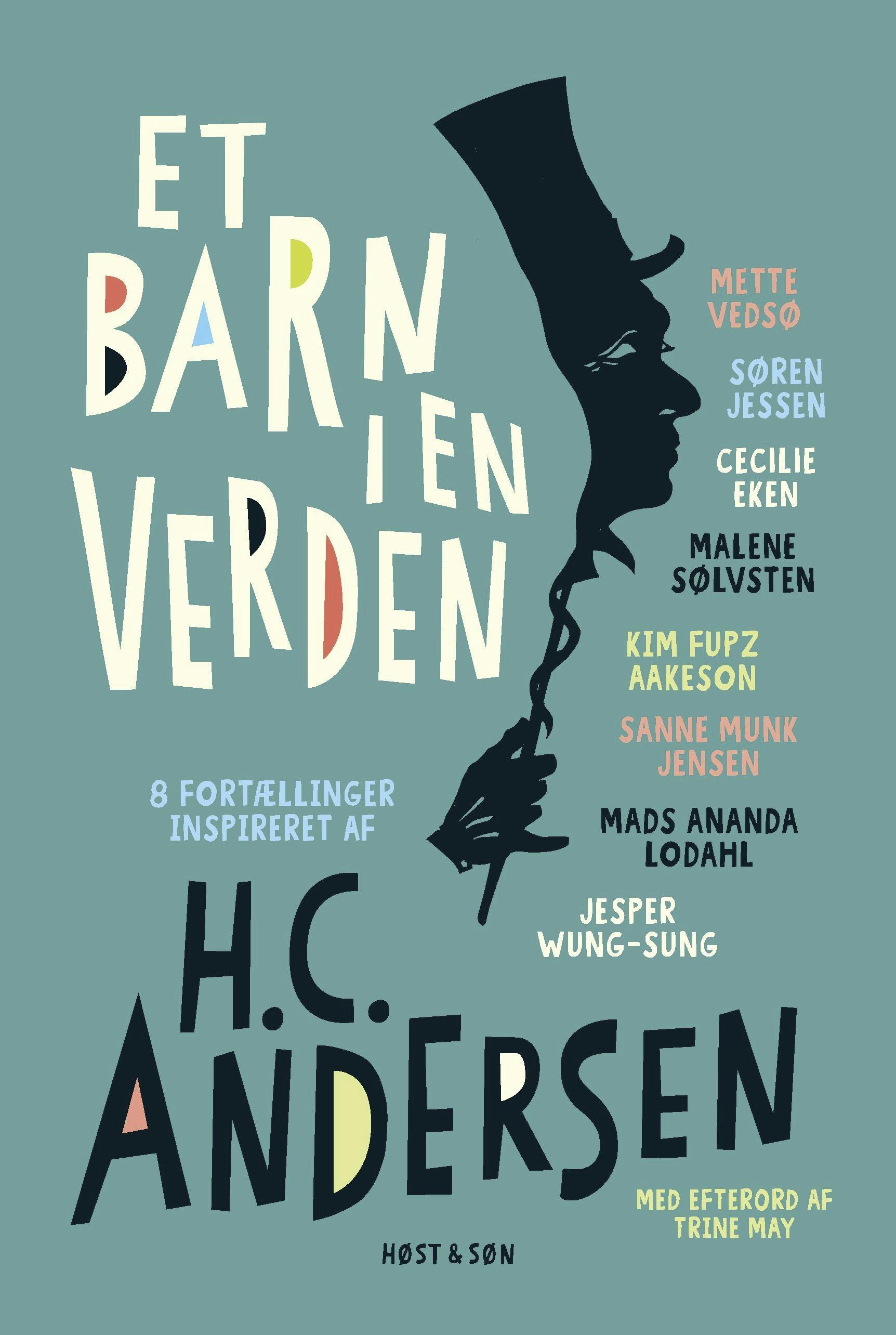 ‘Et barn i en verden’. Jesper Wung-Sung, Malene Sølvsten, Søren Jessen, Sanne Munk Jensen, Mette Vedsø, Kim Fupz Aakeson, Mads Ananda Lohdahl, Cecilie Eken. Høst og Søn